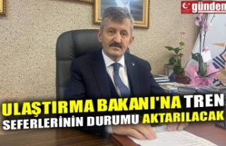 ULAŞTIRMA BAKANI'NA TREN SEFERLERİNİN DURUMU...