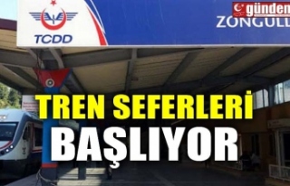 TREN SEFERLERİ BAŞLIYOR