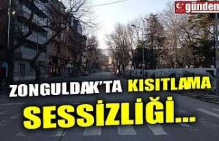 ZONGULDAK'TA KISITLAMA SESSİZLİĞİ...