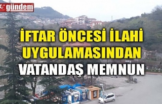 İFTAR ÖNCESİ İLAHİ UYGULAMASINDAN VATANDAŞ MEMNUN...