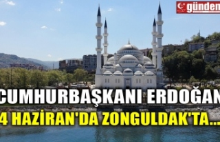 CUMHURBAŞKANI ERDOĞAN 4 HAZİRAN'DA ZONGULDAK'TA...