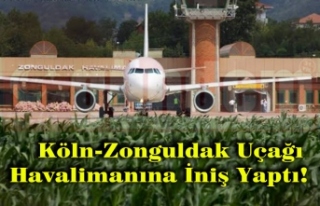 Köln-Zonguldak Uçağı Havalimanına İniş Yaptı!
