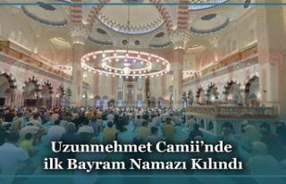 Uzunmehmet Camii’nde ilk Bayram Namazı Kılındı