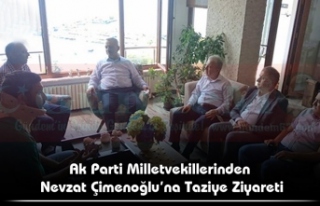 Ak Parti Milletvekillerinden Nevzat Çimenoğlu’na...