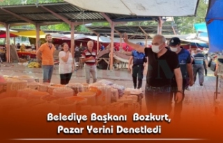 Belediye Başkanı Bozkurt, Pazar Yerini Denetledi