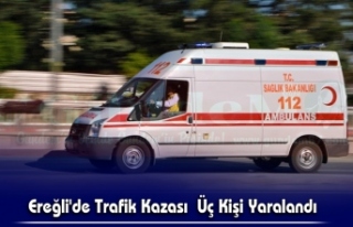 Ereğli'de Trafik Kazası Üç Kişi Yaralandı