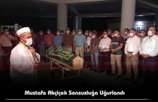Mustafa Akçiçek Sonsuzluğa Uğurlandı
