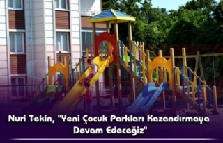 Nuri Tekin, "Yeni Çocuk Parkları Kazandırmaya...
