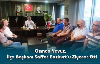Osman Yavuz, İlçe Başkanı Saffet Bozkurt’u Ziyaret...