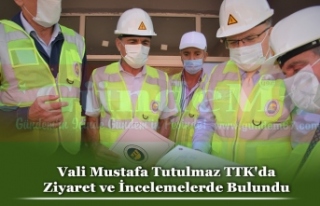 Vali Mustafa Tutulmaz TTK'da Ziyaret ve İncelemelerde...