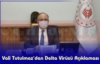 Vali Tutulmaz’dan Delta Virüsü Açıklaması
