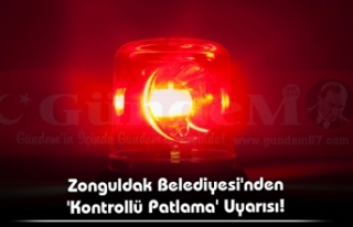 Zonguldak Belediyesi'nden 'Kontrollü Patlama'...