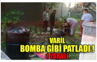 VARİL BOMBA GİBİ PATLADI ! 1 YARALI