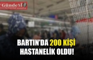 BARTIN'DA 200 KİŞİ HASTANELİK OLDU!
