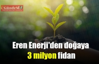 Eren Enerji'den doğaya 3 milyon fidan..