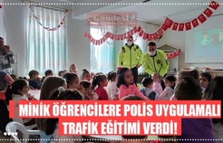 MİNİK ÖĞRENCİLERE POLİS UYGULAMALI TRAFİK EĞİTİMİ...