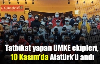 Tatbikat yapan UMKE ekipleri, 10 Kasım’da Atatürk’ü...