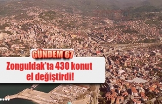 Zonguldak’ta 430 konut el değiştirdi!