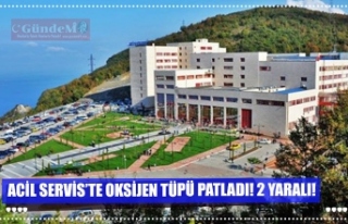 ACİL SERVİS’TE OKSİJEN TÜPÜ PATLADI! 2 YARALI!
