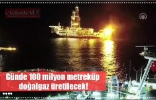 Günde 100 milyon metreküp doğalgaz üretilecek!