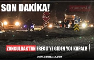 ZONGULDAK'TAN EREĞLİ'YE GİDEN YOL KAPANDI!