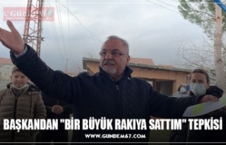 BAŞKANDAN "BİR BÜYÜK RAKIYA SATTIM"...