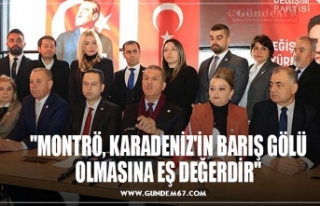 "MONTRÖ, KARADENİZ'İN BARIŞ GÖLÜ OLMASINA...