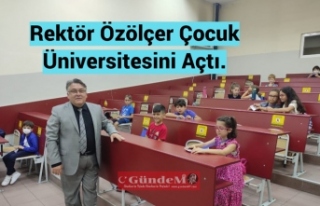 Rektör Özölçer Çocuk Üniversitesini Açtı.
