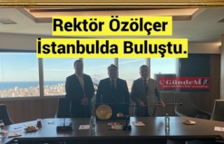 Rektör Özölçer İstanbulda Buluştu.