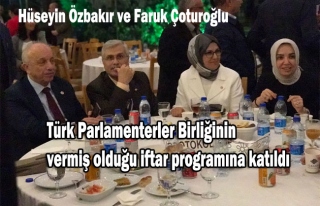 Türk Parlamenterler Birliğinin vermiş olduğu iftar...