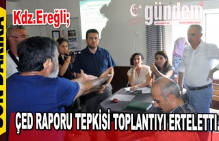 ÇED RAPORU TEPKİSİ TOPLANTIYI ERTELETTI.