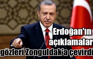 Erdoğan'ın açıklamaları gözleri Zonguldak'a...