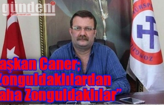 Başkan Caner; 'Zonguldaklılardan daha Zonguldaklılar'