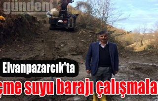 Elvanpazarcık'ta içme suyu barajı çalışmaları