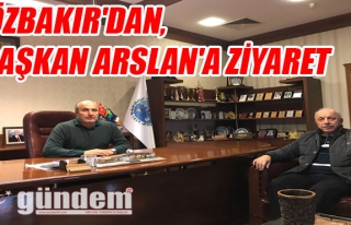 Özbakır'dan, Başkan Arslan'a ziyaret