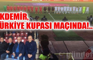 Akdemir, Türkiye Kupası maçında!...