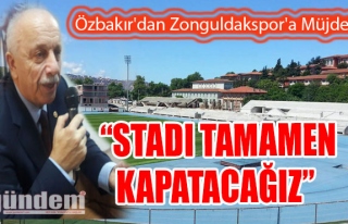 Özbakır, 'Stadı tamamen kapatacağız'