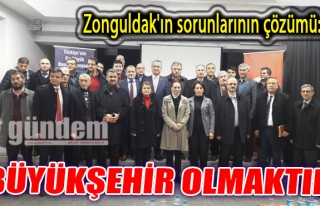 Zonguldak'ın sorunlarının çözümü: Büyükşehir...