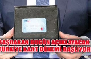 BAŞBAKAN BUGÜN AÇIKLAYACAK Türkiye Kart dönemi...