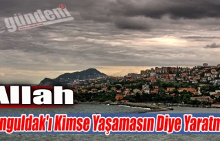 Allah Zonguldak'ı Kimse Yaşamasın Diye Yaratmış
