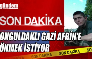 Zonguldaklı Gazi Afrin'e Dönmek İstiyor