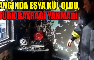 Yangında eşya kül oldu, Türk bayrağı yanmadı