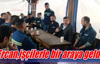 Ercan,işçilerle bir araya geldi