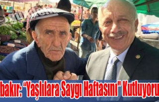 Özbakır: 'Yaşlılara Saygı Haftasını" Kutluyorum...