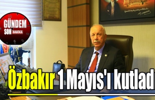 Özbakır 1 Mayıs'ı kutladı