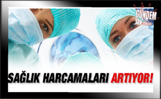 Sağlık Harcamaları Artıyor!