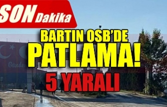 BARTIN OSB’DE PATLAMA!